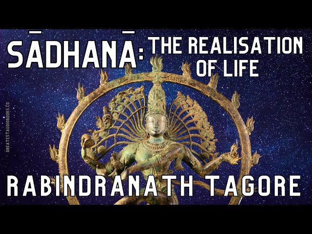 Sadhana: The Realisation of Life - FULL AudioBook - by Rabindranath Tagore - Buddhism & Hinduism