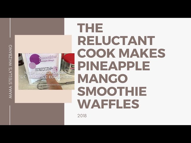 The Reluctant Cook Makes Pineapple Mango Smoothie Waffles (Habits of Health)