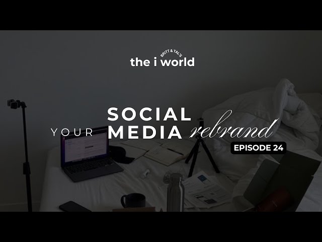 Your Social Media Rebrand | Episode 24 The i World Podcast