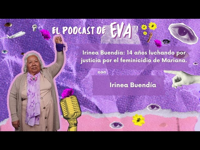 Irinea Buendía: 14 años luchando por justicia por el feminicidio de su hija Mariana Lima