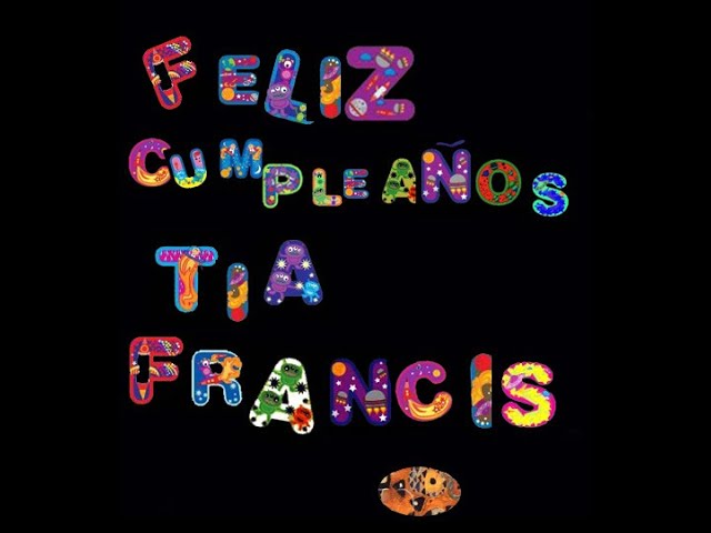 FELIZ CUMPLEAÑOS TIA FRANCIS !   Con amor y Arte...!!!