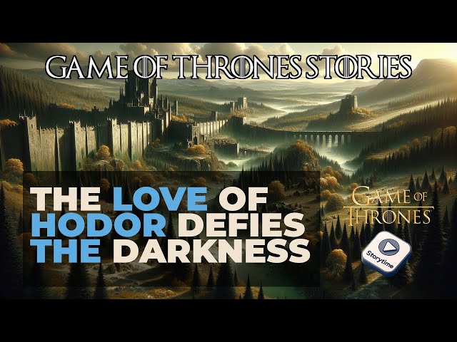 Hodor & Leanna: Bonds of Silent Power | Game of Thrones Stories