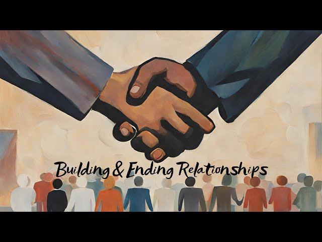 Episode 11.10: Overview of Building Relationships & Ending Destructive Ones