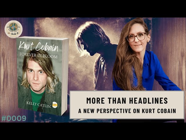 Kurt Cobain: The Untold Story | Interview with Kelly Catlin | #0009