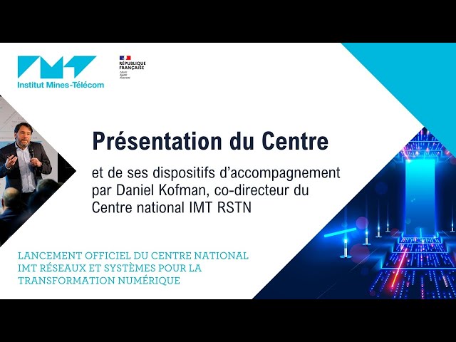 Présentation du Centre national IMT RSTN et de ses dispositifs d'accompagnement