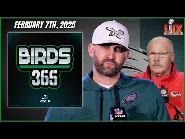 Birds 365: A Philadelphia Eagles Show | Friday February 7th, 2025