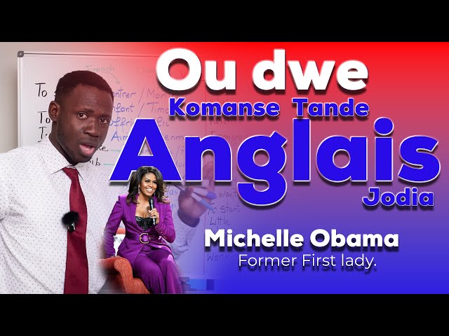 Mwen vini rezoud pwoblem tande Anglais ou a. (Michelle Obama). Video 1