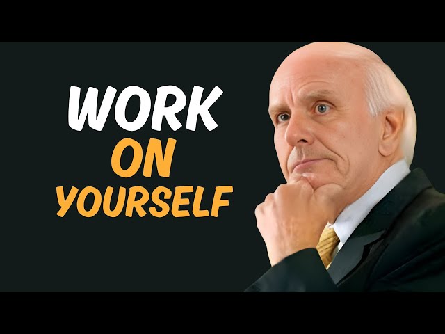 Work on Yourself | Jim Rohn Personal Development