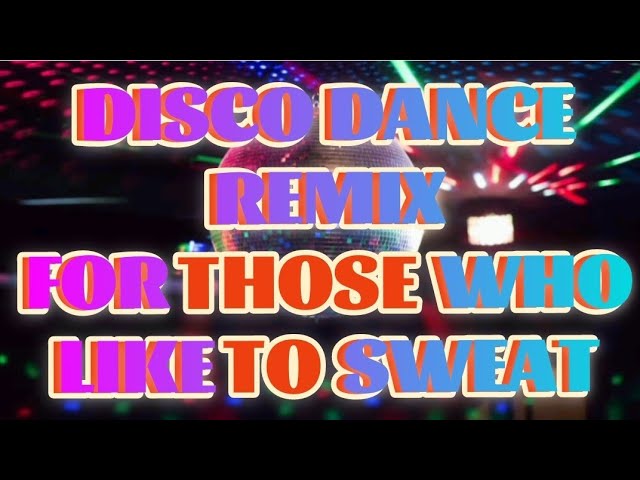 DISCO DANCE REMIX FOR THOSE WHO LIKE TO SWEAT | #NOCOPYRIGHTMUSIC