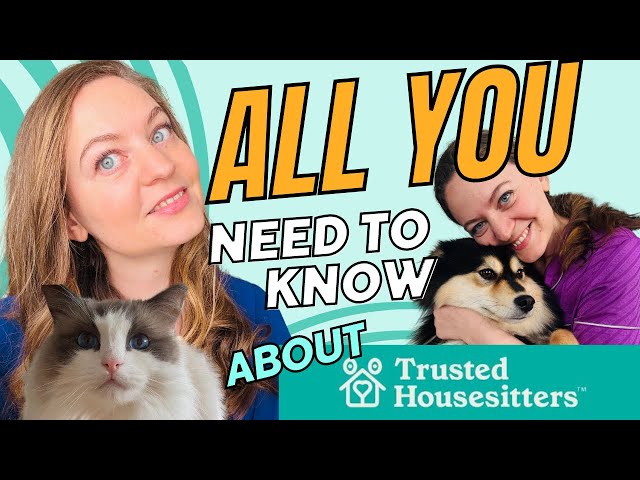 TRUSTED HOUSESITTERS 2025 - TIPS I How it works, Getting selected, Best pet sits, Housesitting jobs