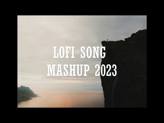 Lofi Song Mashup 2023