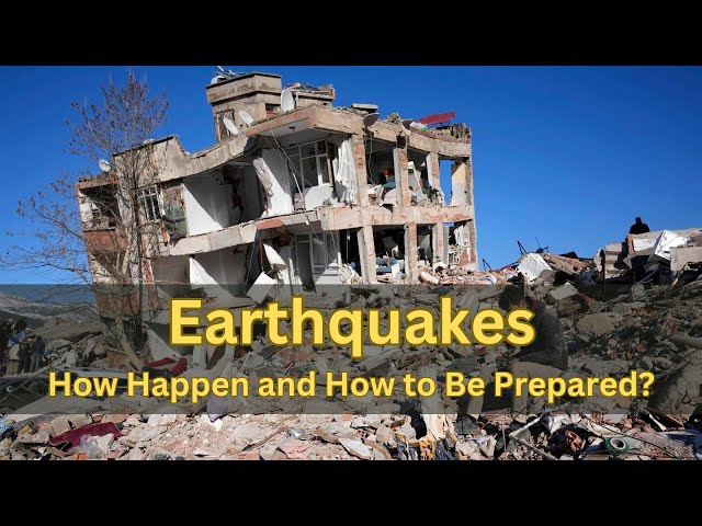 How Can Earthquakes Happen and How to Be Prepared?