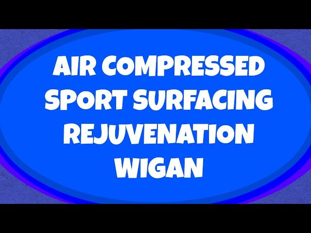 Air Compressed Sport Surfacing Rejuvenation Wigan