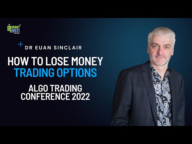 How to Lose Money Trading Options | Dr. Euan Sinclair @ Algo Trading Conference by Quantinsti