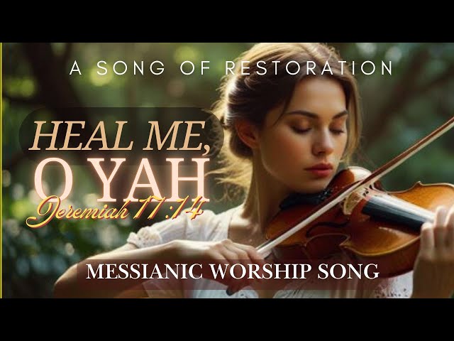 Heal Me, O YAH | A Song of Restoration (Jeremiah 17:14) English-Hebrew Messianic Worship Song