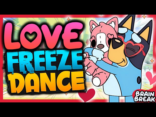 💖BLUEY FREEZE DANCE💙Valentine’s Brain break for kids 🕺LOVE Just Dance | Danny Go Noodle