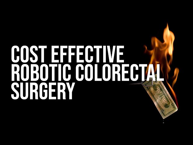 Cost Effective Colorectal Robotic Surgery