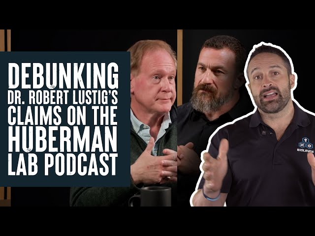 Debunking Dr. Robert Lustig's Claims from The Huberman Lab Podcast | Educational Video | Biolayne