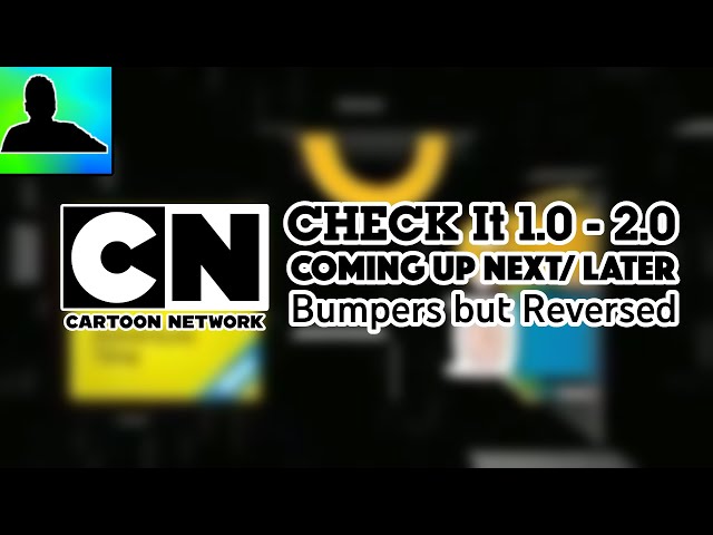 Cartoon Network | All CHECK It 1.0 & 2.0 Coming Up Next + Later Bumpers but Reversed