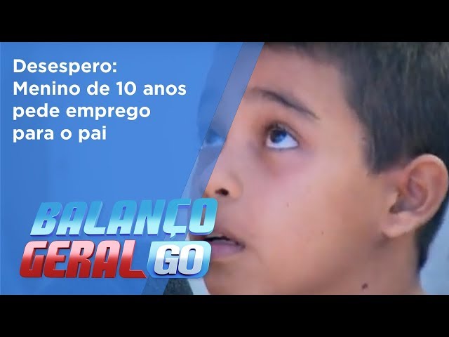 BG - Desespero: Menino de 10 anos pede emprego para o pai - 24-05-2018