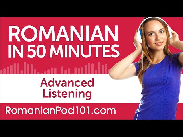 50 Minutes of Advanced Romanian Listening Comprehension