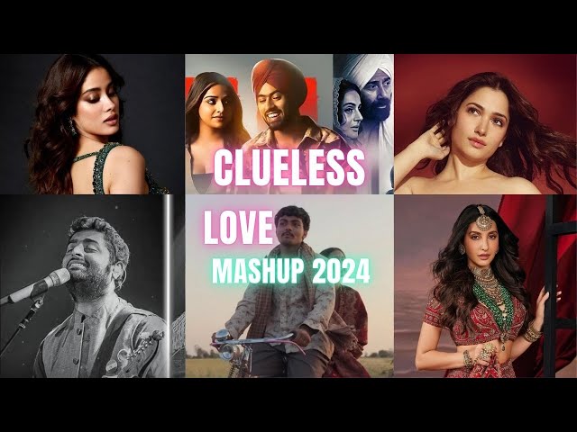 Clueless Love Mashup 2024 | Sajni | Soulmate | Arijit Singh | Bollywood Lofi Mashup