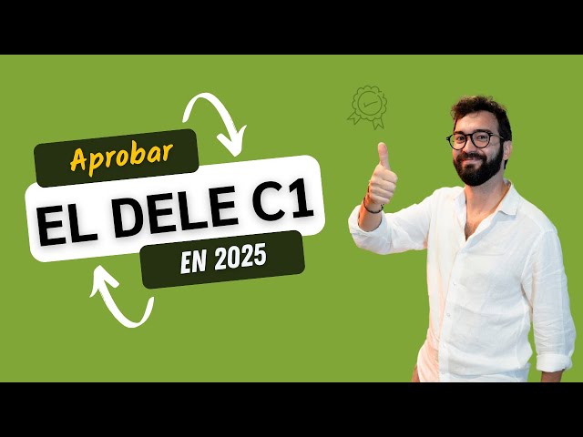 Cómo aprobar el examen DELE C1 en 2025 / Trucos, claves y consejos