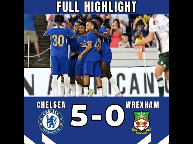 Chelsea vs Wrexham 5-0 All Goals & Full Highlights | Club Friendly 2023