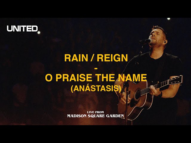 Rain / Reign / O Praise The Name (Anástasis) [Live from Madison Square Garden] - Hillsong UNITED