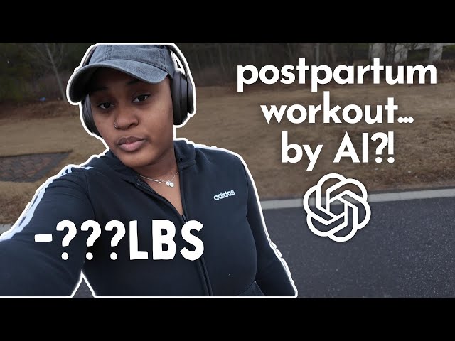 I Tried ChatGPT’s Postpartum Workout for 1 Week – Can AI Help Lose Baby Weight?