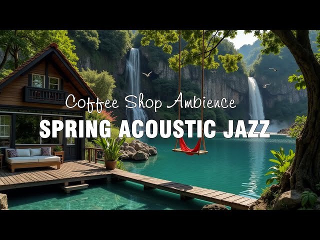 Smooth Jazz & Coffee ☕ Gentle Spring Ambience for a Focused Morning