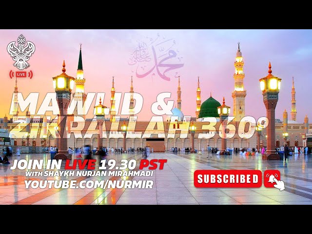 🔴 LIVE 360° | MAWLID & ZIKR'ALLAH With Shaykh Nurjan Mirahmadi Sufi Meditation Center