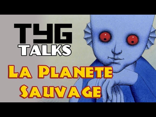 TYG Talks The Fantastic Planet - Le Planete Sauvage (1973)