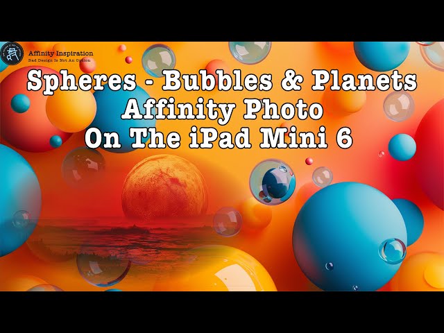 Spheres   Bubbles & Planets In Affinity Photo v2.5 on iPad