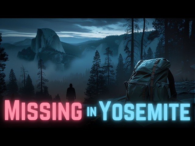 The Missing Hikers of Yosemite