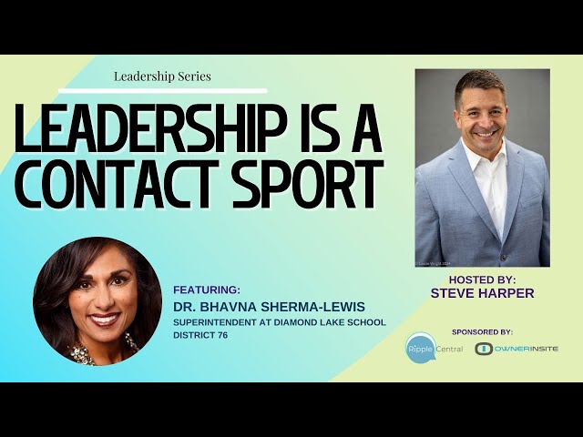 Leadership is a Contact Sport with Dr. Bhavna Sharma-Lewis