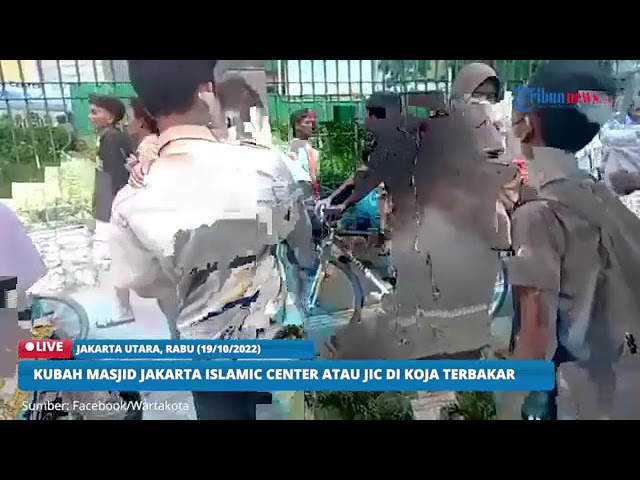 BREAKING NEWS: Kubah Masjid Jakarta Islamic Center atau JIC di Koja Terbakar Hebat