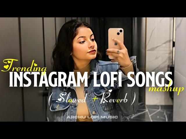 Trending Instagram Lofi Songs | Arjit Singh Super Hit Songs | Lofi Songs Hindi | Archu Lofi Music