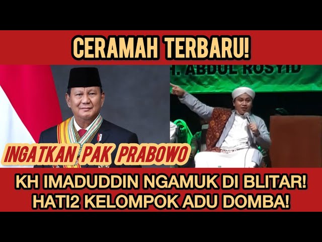 TERBARU! KH IMADUDDIN NGAMUK DI BLITAR! INGATKAN PRABOWO AGAR HATI2 KELOMPOK ADU DOMBA!