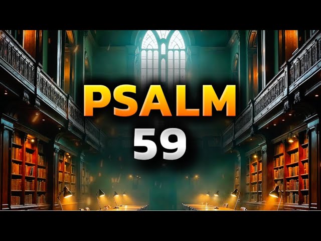 Psalm 59 The Most Powerful Prayers in the Bible Against Evil