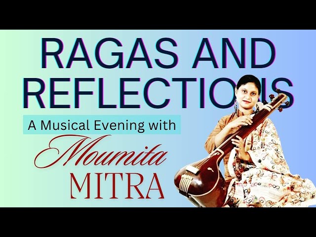 Ragas and Reflections | A Musical Evening with Moumita Mitra