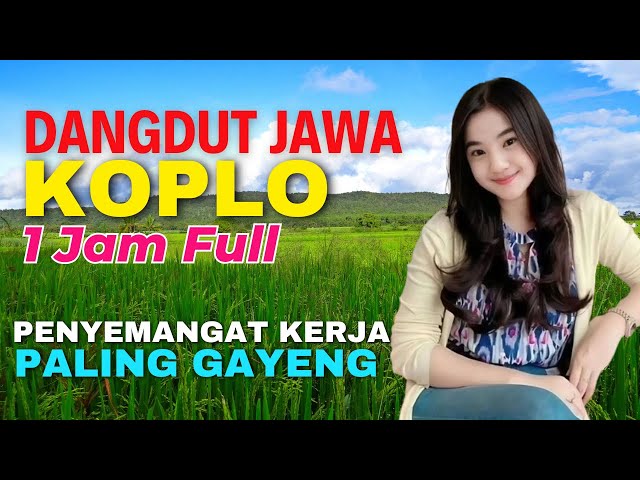 1 JAM NONSTOP CAMPURSARI DANGDUT JAWA KOPLO PENYEMANGAT KERJA PALING GAYENG