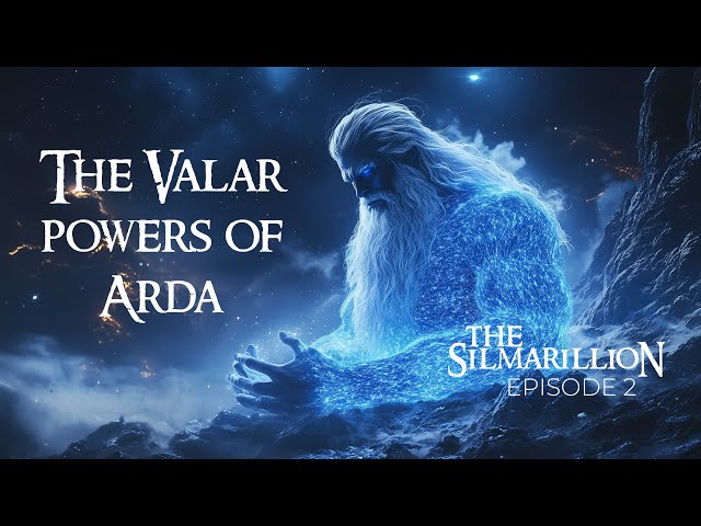 The Valar powers of Arda - The Silmarillion Episode 2