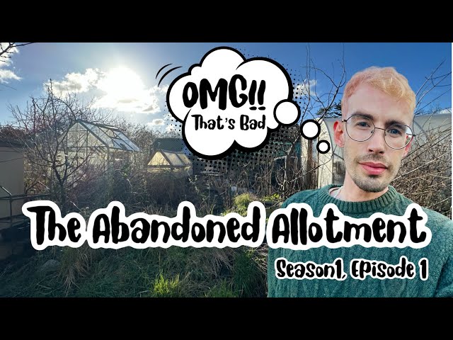 Day One On My Abandonded Allotment - S1 E1