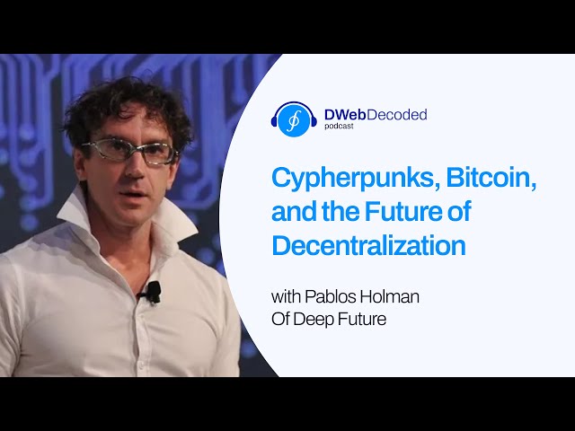 Cypherpunks, Bitcoin, and the Future of Decentralization with Pablos Holman | DWeb Decoded