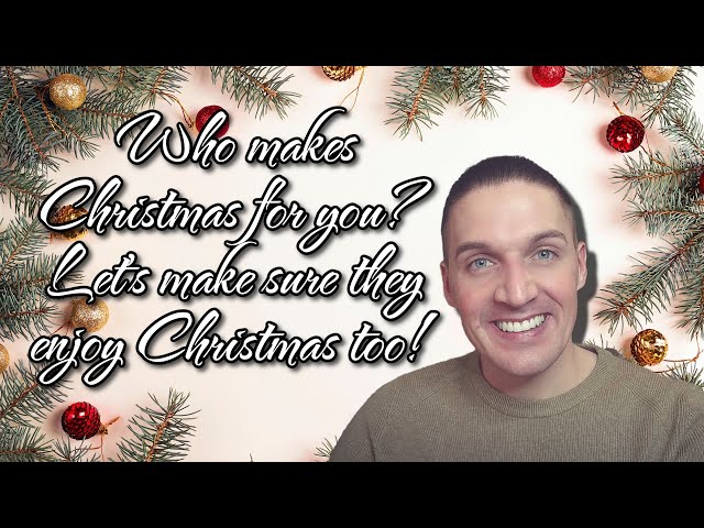 Who makes Christmas for you? Let's make sure they enjoy Christmas too!