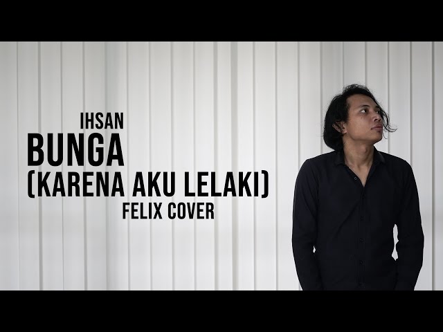 Ihsan Bunga Karena Aku Lelaki Felix Cover