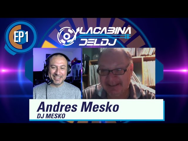 La Cabina Del DJ - Episodio 1 con Andres Mesko