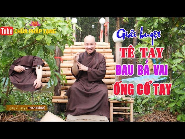 Tê Bì Cánh Tay, Ngón Tay, Đau Bả Vai, Ống Cổ Tay - Hiệu Quả Ngay. Chùa Pháp Tạng - Thích Trí Huệ