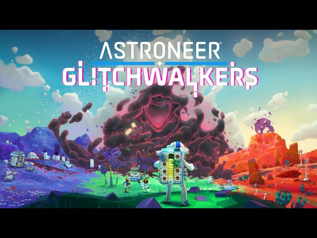 Astroneer: Glitchwalkers | Coming November 13, 2024 | Wishlist Now